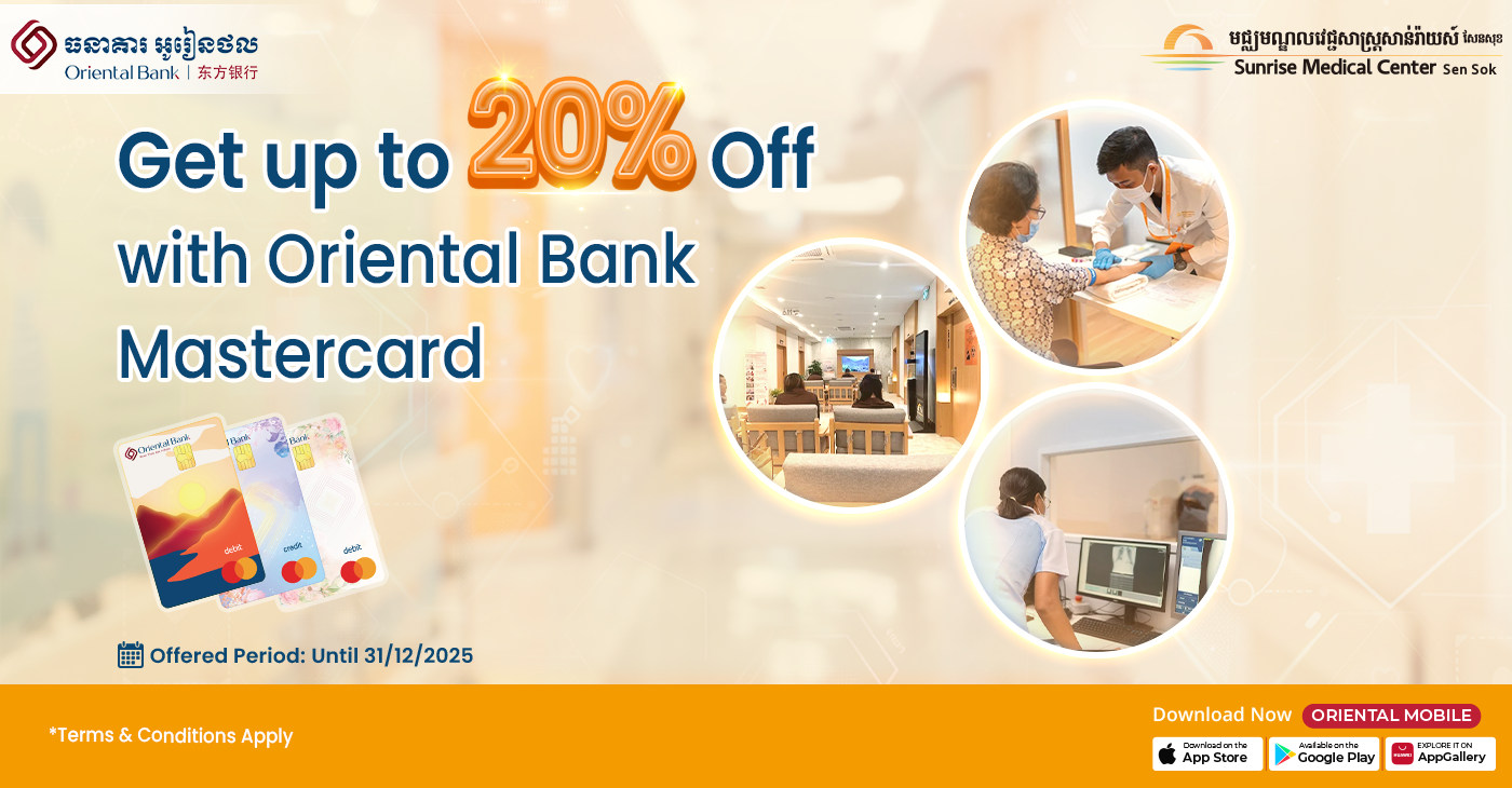Get up to 20% off with Oriental Bank Mastercard from Sunrise Japan Hospital Sunrise Medical Center Sen Sok