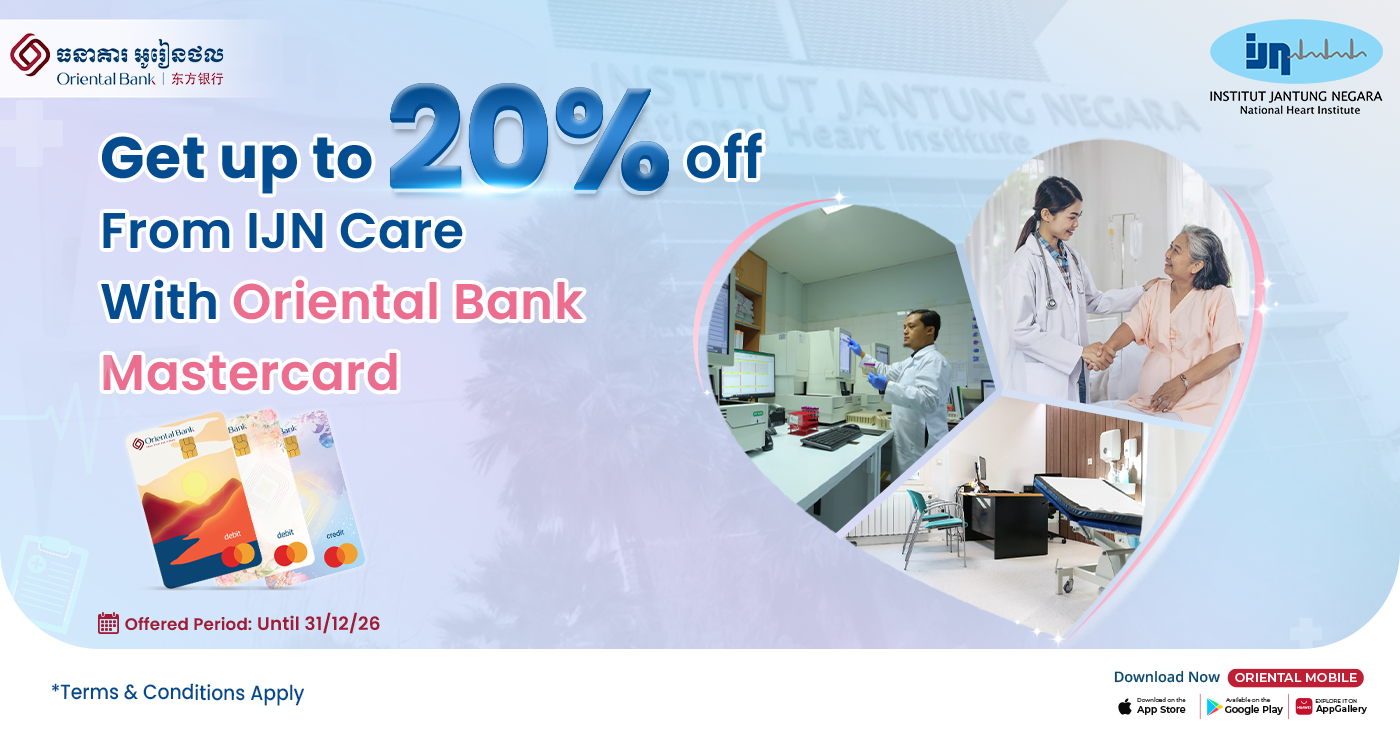 Get up to 20% off from Malaysia Institut Jantung Negara (IJN) with Oriental Bank’s Card.